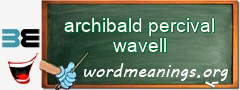 WordMeaning blackboard for archibald percival wavell